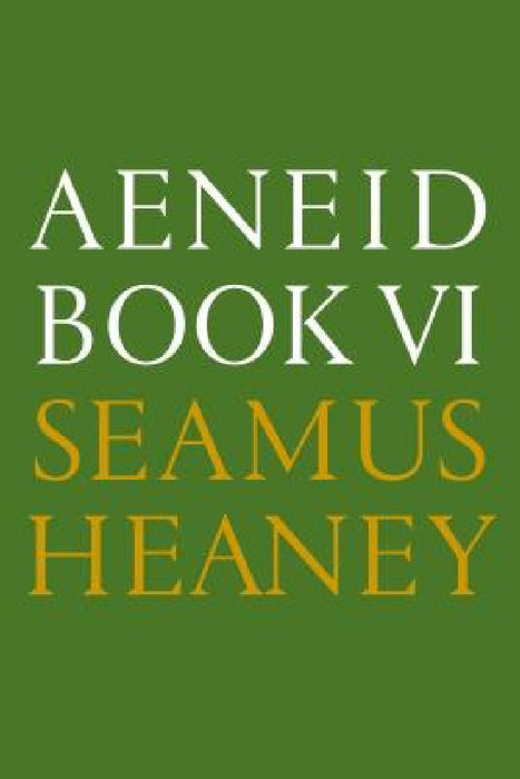 Aeneid Book VI: A New Verse Translation: Bilingual Edition by Seamus Heaney