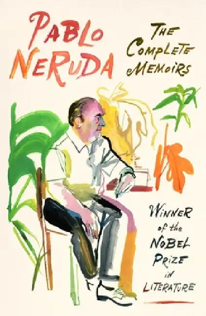 The Complete Memoirs by Pablo Neruda