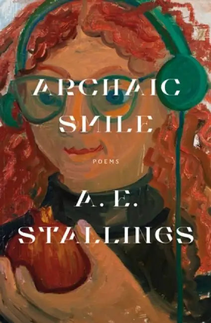 Archaic Smile: Poems by A. E. Stallings