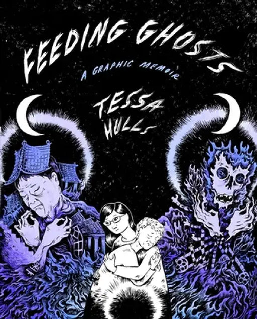 Feeding Ghosts: A Memoir by Tessa Hulls
