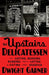 The Upstairs Delicatessen: On Eating, Reading, Reading about Eating, and Eating While Reading by Dwight Garner