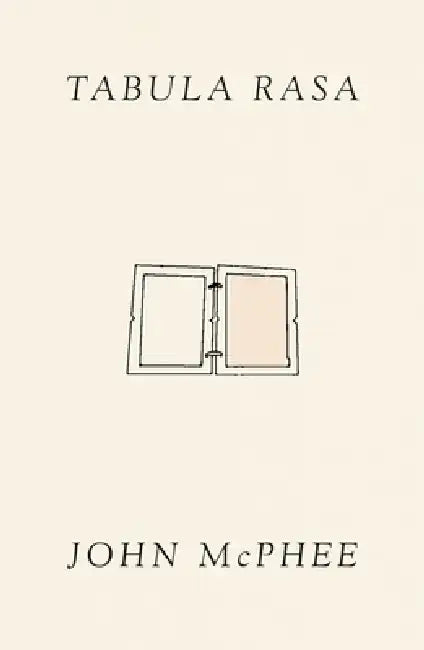 Tabula Rasa: Volume 1 by John McPhee