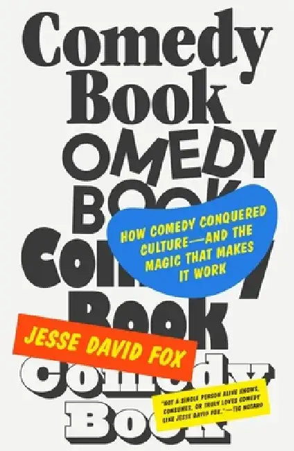 Comedy Book: The Story of Comedy's Boom--And the Magic That Makes It Work by Jesse David Fox