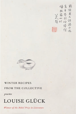 Winter Recipes from the Collective: Poems by Louise Glück