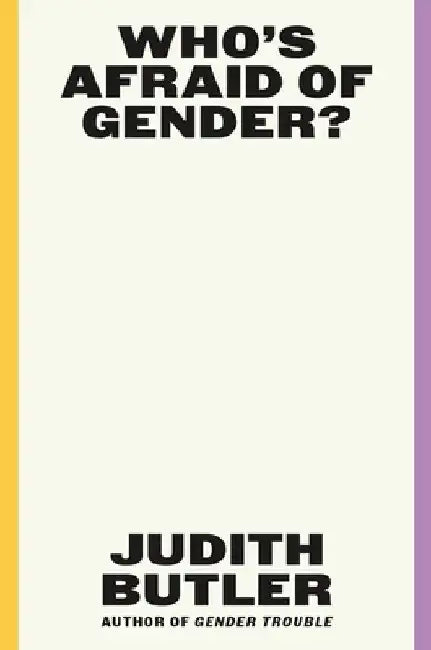 Who's Afraid of Gender? by Judith Butler