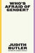 Who's Afraid of Gender? by Judith Butler