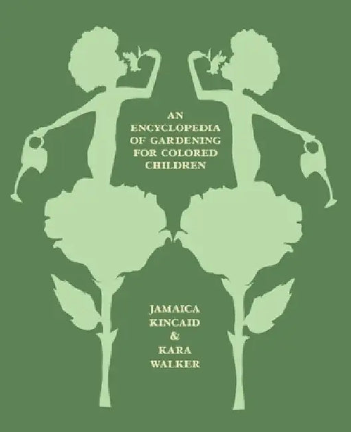 An Encyclopedia of Gardening for Colored Children by Jamaica Kincaid