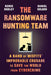 The Ransomware Hunting Team  by Renee Dudley