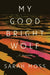 My Good Bright Wolf: A Memoir by Sarah Moss