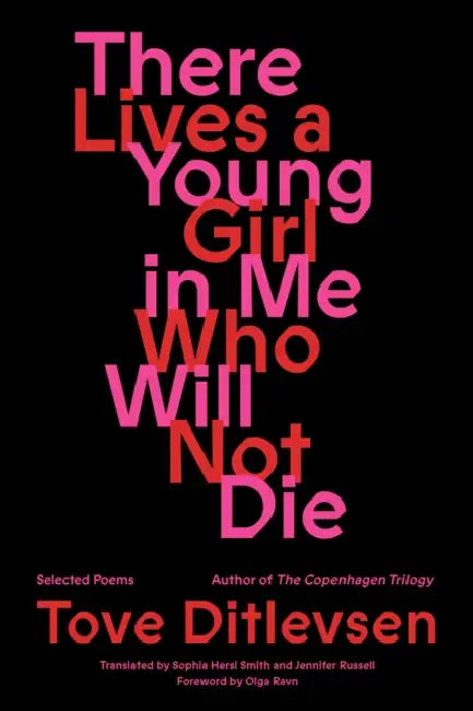 There Lives a Young Girl in Me Who Will Not Die: Selected Poems by Tove Ditlevsen, Sophia Hersi Smith, Jennifer Russell