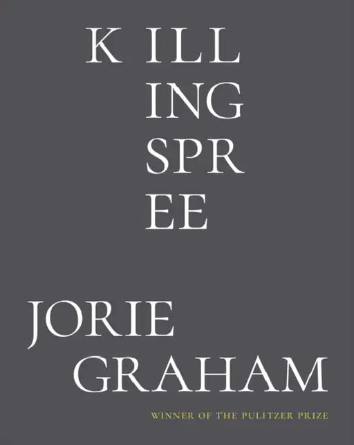 Killing Spree: Poems by Jorie Graham