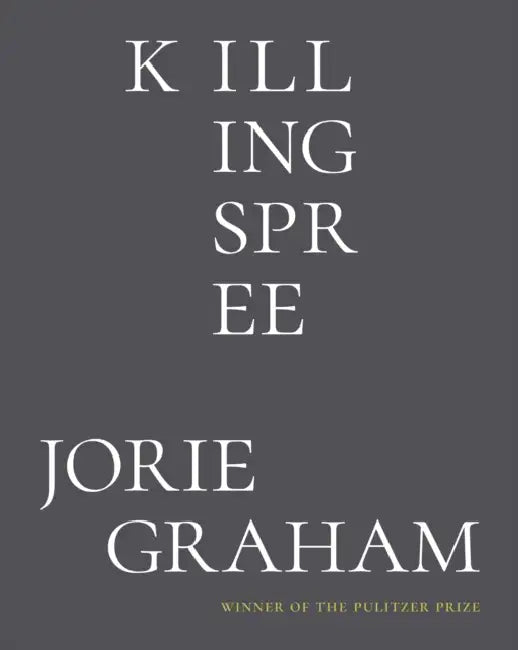 Killing Spree: Poems by Jorie Graham