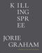 Killing Spree: Poems by Jorie Graham