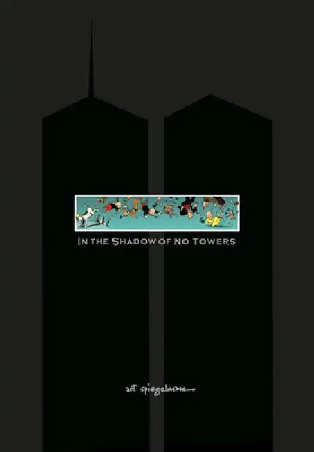 In the Shadow of No Towers by Art Spiegelman