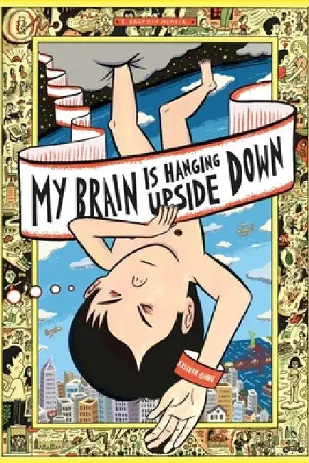 My Brain Is Hanging Upside Down by David Heatley