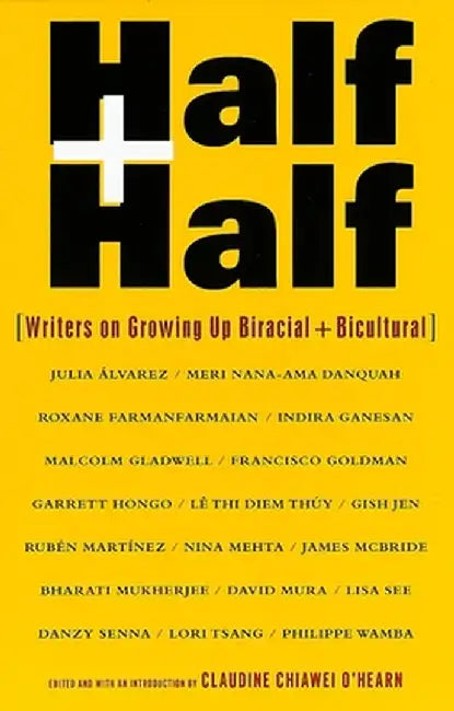 Half and Half: Writers on Growing Up Biracial and Bicultural by Claudine C. O'Hearn