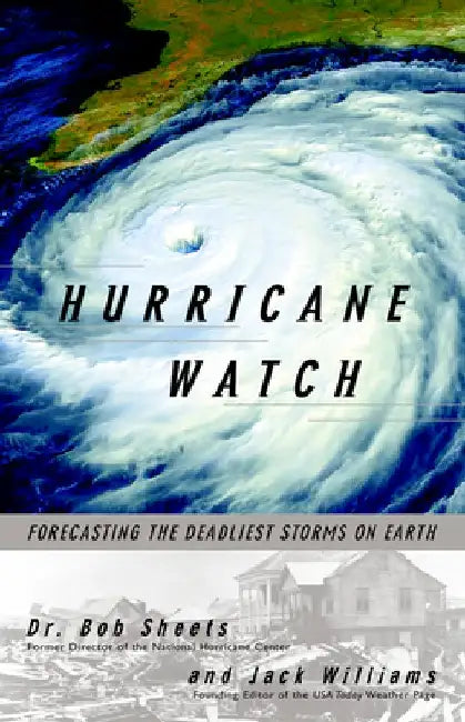 Hurricane Watch: Forecasting the Deadliest Storms on Earth by Jack Williams