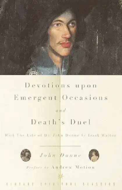 Devotions Upon Emergent Occasions and Death's Duel: With the Life of Dr. John Donne by Izaak Walton by John Donne