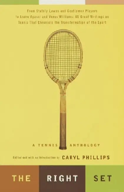 The Right Set: A Tennis Anthology by Caryl Phillips