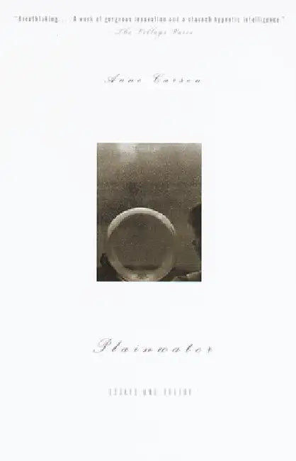 Plainwater: Essays and Poetry by Anne Carson