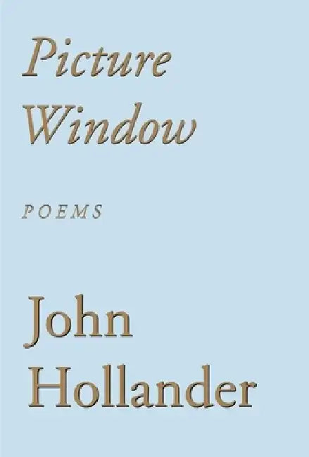 Picture Window: Poems by John Hollander