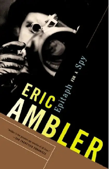 Epitaph for a Spy: A Spy Thriller by Eric Ambler