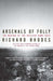 Arsenals of Folly: The Making of the Nuclear Arms Race by Richard Rhodes