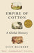 Empire of Cotton: A Global History by Sven Beckert