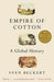 Empire of Cotton: A Global History by Sven Beckert