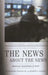The News about the News: American Journalism in Peril by Leonard Downie
