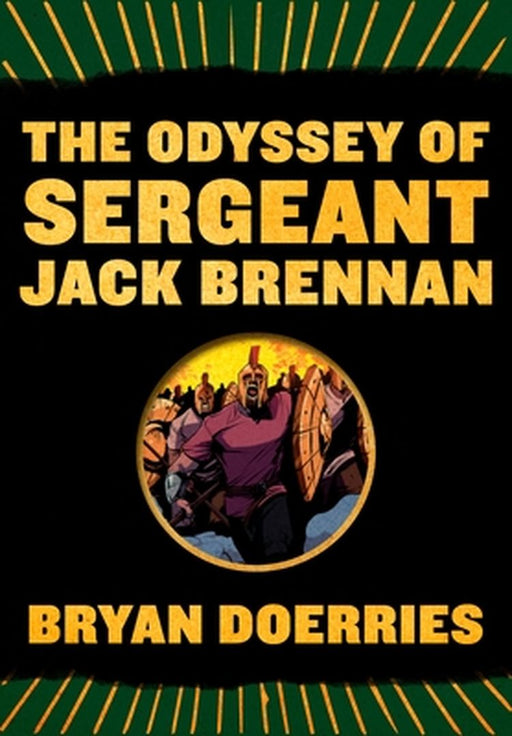 The Odyssey of Sergeant Jack Brennan by Bryan Doerries