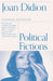 Political Fictions by Joan Didion