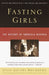 Fasting Girls: The History of Anorexia Nervosa by Joan Jacobs Brumberg