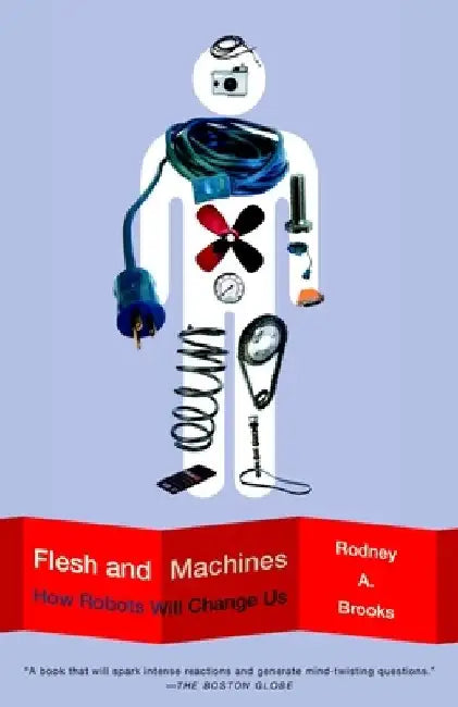 Flesh and Machines: How Robots Will Change Us by Rodney Brooks