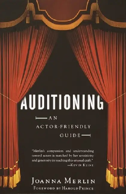 Auditioning: An Actor-Friendly Guide by Joanna Merlin, Harold Prince