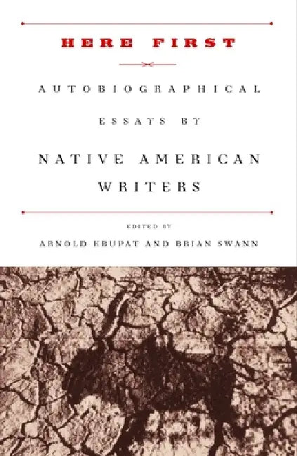 Here First: Autobiographical Essays by Native American Writers by Arnold Krupat, Brian Swann
