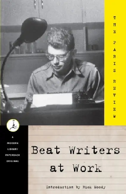 Beat Writers at Work: The Paris Review by Paris Review, George Plimpton, Richard Moody