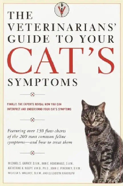 The Veterinarians' Guide to Your Cat's Symptoms by Michael S. Garvey