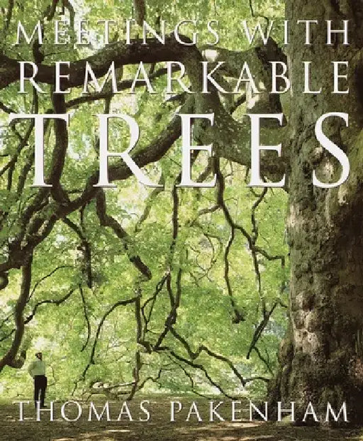 Meetings with Remarkable Trees by Thomas Pakenham