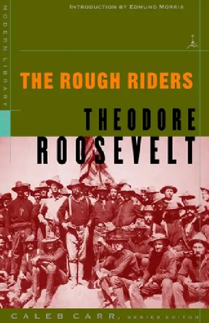 The Rough Riders by Theodore Roosevelt, Edmund Morris