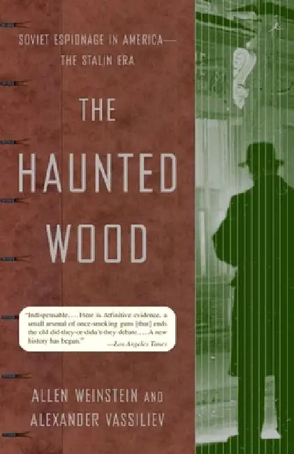 The Haunted Wood: Soviet Espionage in America--The Stalin Era by Allen Weinstein