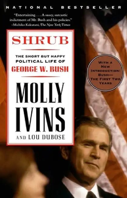 Shrub: The Short But Happy Political Life of George W. Bush by Molly Ivins