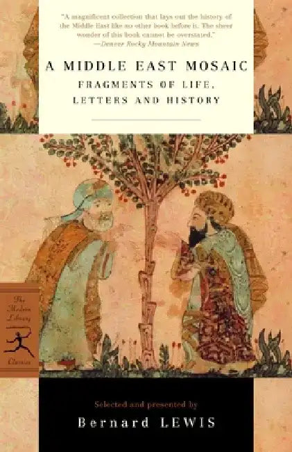 A Middle East Mosaic: Fragments of Life, Letters and History by Bernard Lewis