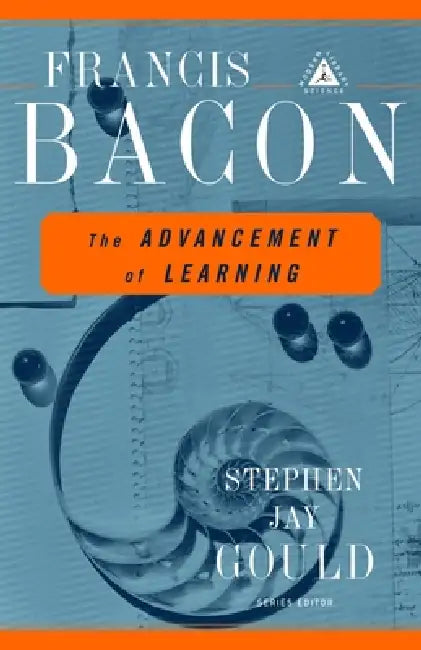 The Advancement of Learning by Francis Bacon, Stephen Jay Gould