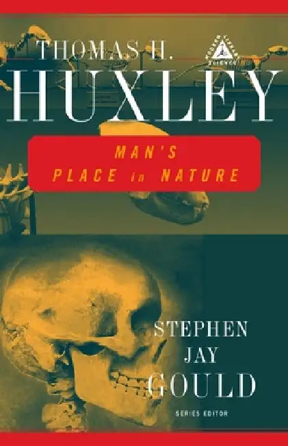 Man's Place in Nature by Thomas H. Huxley, Stephen Jay Gould