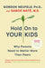 Hold on to Your Kids: Why Parents Need to Matter More Than Peers by Gordon Neufeld