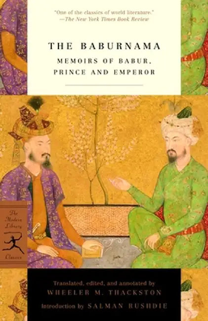 The Baburnama: Memoirs of Babur, Prince and Emperor by W. M. Thackston