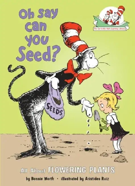 Oh Say Can You Seed? All about Flowering Plants by Bonnie Worth