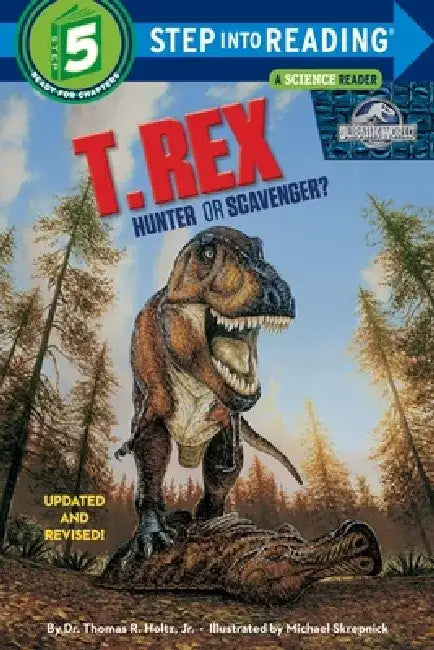 T. Rex: Hunter or Scavenger? by Thomas R. Holtz