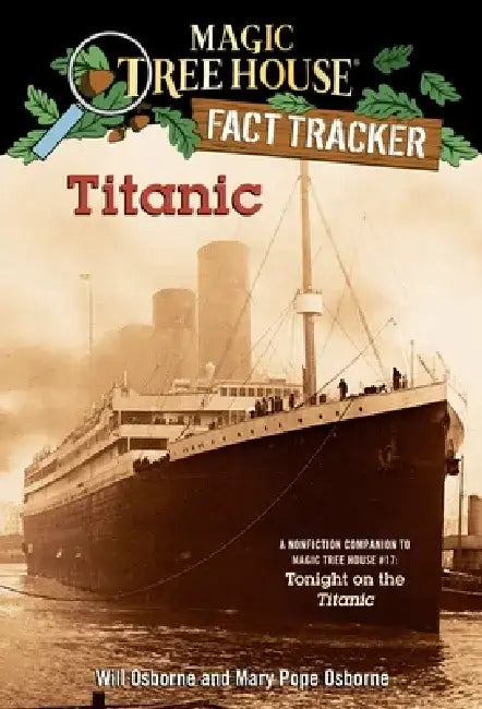 Titanic: A Nonfiction Companion to Magic Tree House #17: Tonight on the Titanic by Mary Pope Osborne